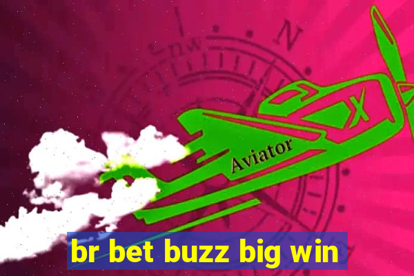 br bet buzz big win